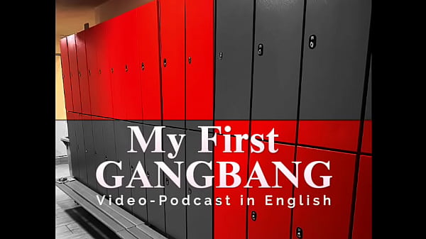 My First Gangbang – Video-Podcast in English